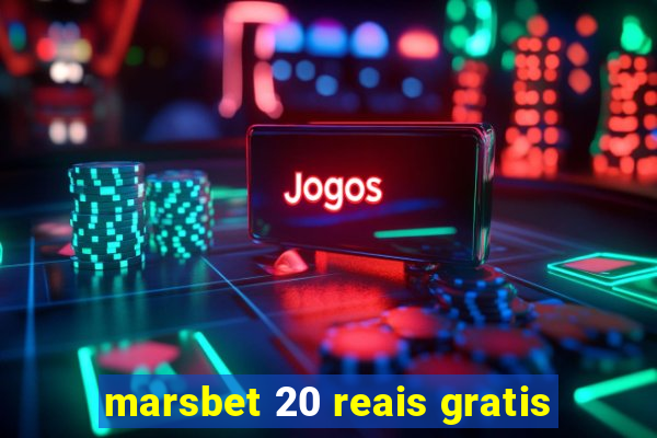 marsbet 20 reais gratis